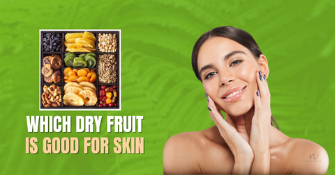 Which dry fruit is good for skin What are their benefits