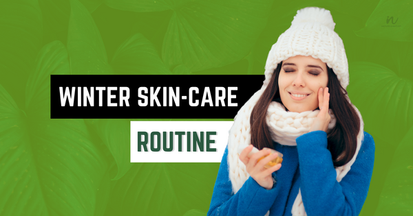 Winter skin care routine
